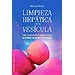 LIMPIEZA HEPÁTICA Y DE LA VESÍCULA: UNA PODEROSA HERRAMIENTA PARA OPTIMIZAR SU SALUD Y BIENESTAR