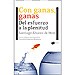 CON GANAS, GANAS: DEL ESFUERZO A LA PLENITUD