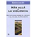 M�S ALL� DE LA VIOLENCIA: REFLEXIONES SOBRE EL ORIGEN Y EL FIN DEL SUFRIMIENTO