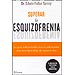 SUPERAR LA ESQUIZOFRENIA: LA GUÍA INDISPENSABLE SOBRE LA ENFERMEDAD MÁS INCOMPRENDIDA DE NUESTROS DÍ