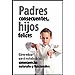PADRES CONSECUENTES, HIJOS FELICES