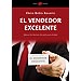 EL VENDEDOR EXCELENTE: MANUAL DE TÉCNICAS DE VENTA PARA EL ÉXITO
