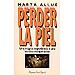 PERDER LA PIEL
