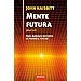 MENTE FUTURA: ONCE MANERAS DISTINTAS DE PREVER EL FUTURO