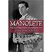 MANOLETE: LA VIDA Y LOS AMORES DE UN TORERO DE LEYENDA