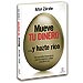 MUEVE TU DINERO... Y HAZTE RICO