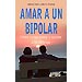 AMAR A UN BIPOLAR