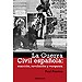 LA GUERRA CIVIL ESPAÑOLA: REACCIÓN, REVOLUCIÓN Y VENGANZA