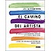 EL CAMINO DEL ARTISTA: UN CURSO DE DESCUBRIMIENTO Y RESCATE DE TU PROPIA CREATIVIDAD