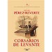 CORSARIOS DE LEVANTE (LAS AVENTURAS DEL CAPITÁN ALATRISTE; VOL. VI)