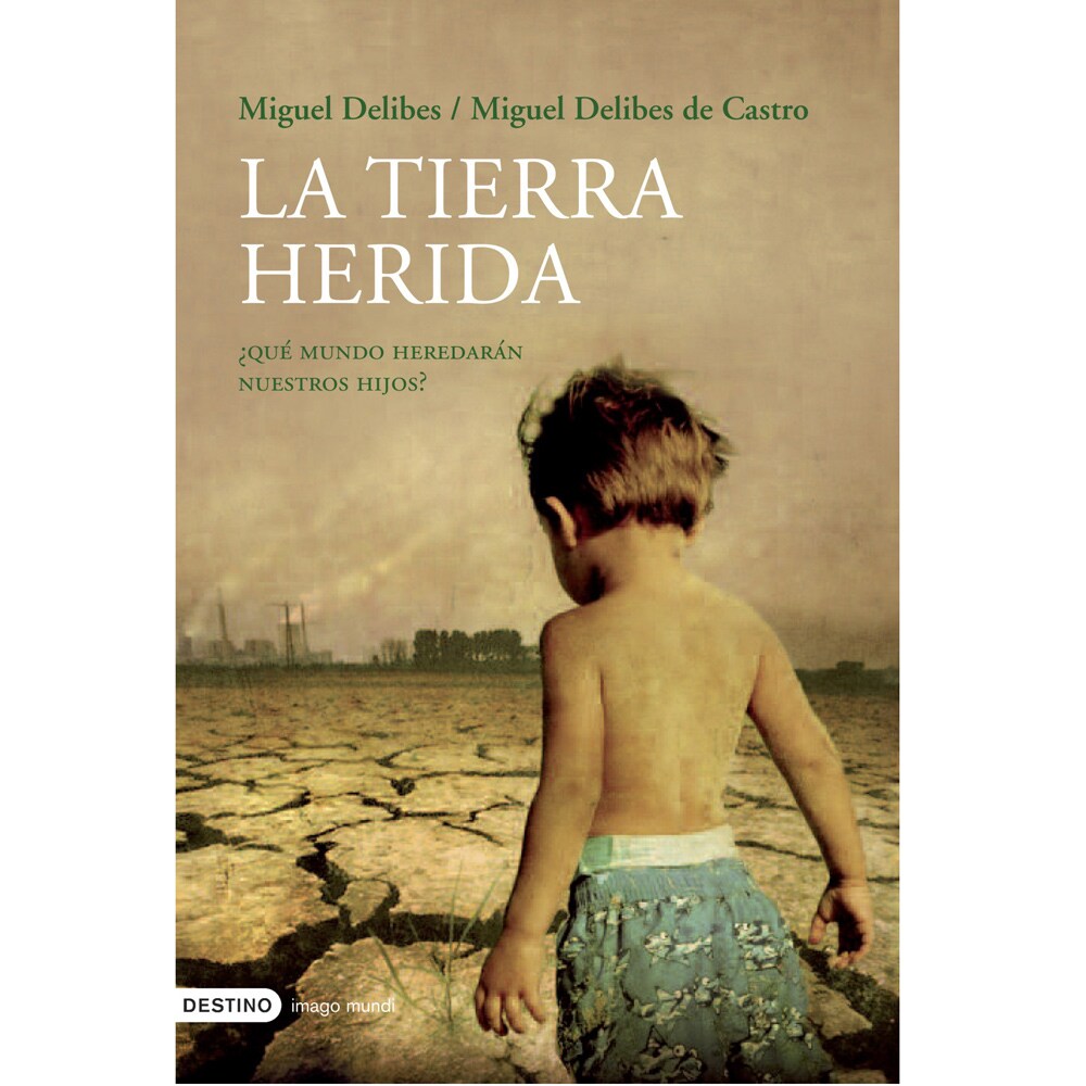 LA TIERRA HERIDA :�QU� MUNDO HEREDAR�N NUESTROS HIJOS?