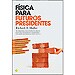 F�SICA PARA FUTUROS PRESIDENTES
