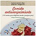 COMIDA ANTIENVEJECIMIENTO: 152 RECETAS PARA DISFRUTAR MUCHO Y ENVEJECER POCO