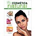 Salud y Belleza - COSM�TICA NATURAL. RECETAS NATURALES PARA CUIDARTE D�A A D�A