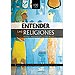 ENTENDER LAS RELIGIONES: DIOSES, PERSONAJES Y CREENCIAS