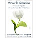 VENCER LA DEPRESI�N: DESCUBRE EL PODER DE LAS T�CNICAS DEL MINDFULNESS