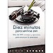 DIEZ MINUTOS PARA SENTIRSE ZEN: MÁS DE 300 CONSEJOS Y EJERCICIOS PARA ALCANZAR LA SERENIDAD
