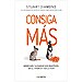 CONSIGA MÁS: NEGOCIAR Y ALCANZAR SUS OBJETIVOS, EN EL TRABAJO Y EN LA VIDA