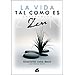 LA VIDA TAL COMO ES: ENSE�ANZAS ZEN