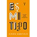 ES MI TIPO: UN LIBRO SOBRE FUENTES TIPOGR�FICAS