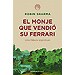 EL MONJE QUE VENDIÓ SU FERRARI : UNA FÁBULA ESPIRITUAL