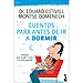 CUENTOS PARA ANTES DE IR A DORMIR: HISTORIAS PARA AYUDAR A CRECER A LOS MÁS PEQUEÑOS
