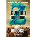 GUERRA MUNDIAL Z. UNA HISTORIA ORAL DE LA GUERRA ZOMBI