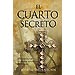 EL CUARTO SECRETO. EL MISTERIO DE LAÚLTIMA REVELACIÓN DE FÁTIMA