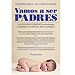 VAMOS A SER PADRES . EDICI�N ACTUALIZADA