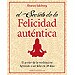 EL SECRETO DE LA FELICIDAD AUTÉNTICA : EL PODER DE LA MEDITACIÓN