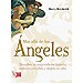 MÁS ALLÁ DE LOS ÁNGELES. DESCUBRE SU SORPRENDETE HISTORIA, CONTACTA CON ELLOS Y MEJORA TU VIDA