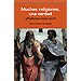 MUCHAS RELIGIONES UNA VERDAD,¿PODEMOS CREER AÚN?