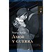 AMOR Y GUERRA