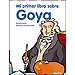 MI PRIMER LIBRO SOBRE GOYA