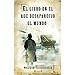EL LIBRO EN EL QUE DESAPARECI� EL MUNDO