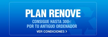 Plan renove, consigue hasta 300 euros por tu antiguo ordenador. Ver condiciones