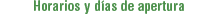 Horarios y aperturas