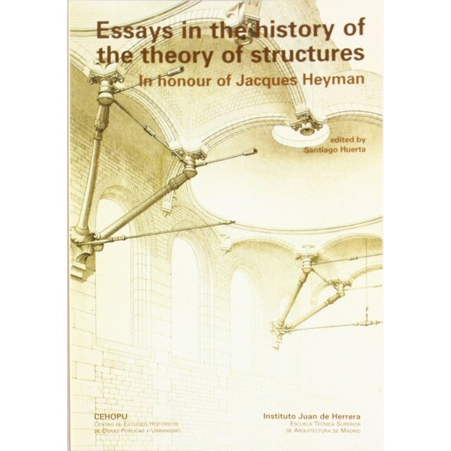 essays in the history of the theory of structures essays in the history of the theory of structures