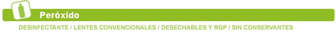 Peróxido. Desinfectante, lentes convencionales, desechables y RGP, sin conservantes...