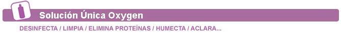Solución Única Oxygen. Desinfecta, limpia, elimina proteínas, humecta, aclara...