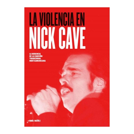 Imagem 0 de La violencia en Nick Cave: La herencia de la canción tradicional norteamericana (Capa mole)