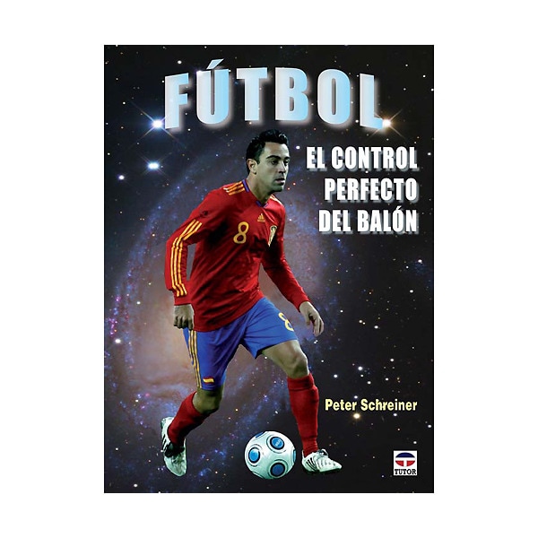 Fútbol; el control perfecto del balón (Tapa blanda).