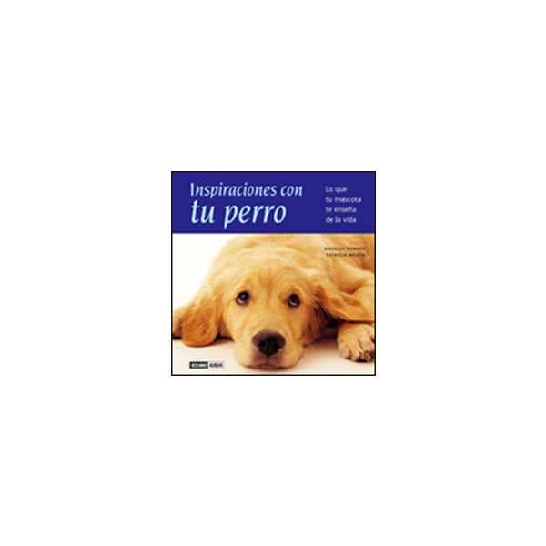Inspiraciones con tu perro: lo que tu mascota te enseña de la vida (Tapa blanda)