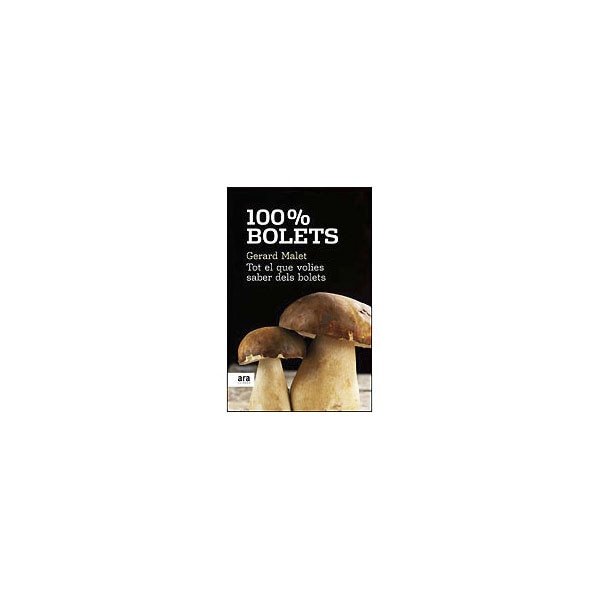 100% bolets: tot el que volies saber dels bolets