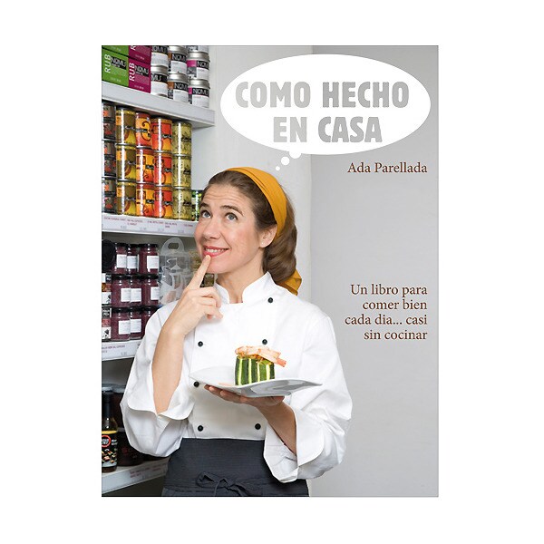 Como hecho en casa: un libro para comer bien todos los días. Casi sin cocinar.pdf