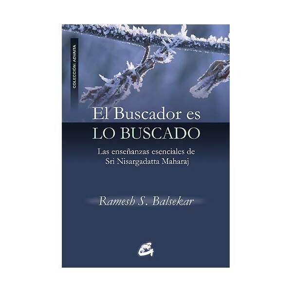 El buscador es lo buscado: Las enseñanzas esenciales de sri nisargadatta maharaj.pdf