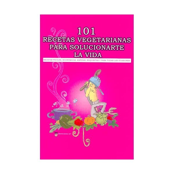 101 recetas vegetarianas para solucionarte la vida