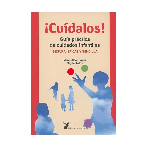 ¡cuídalos!: guía práctica de cuidados infantiles. Segura, eficaz y sencilla.pdf