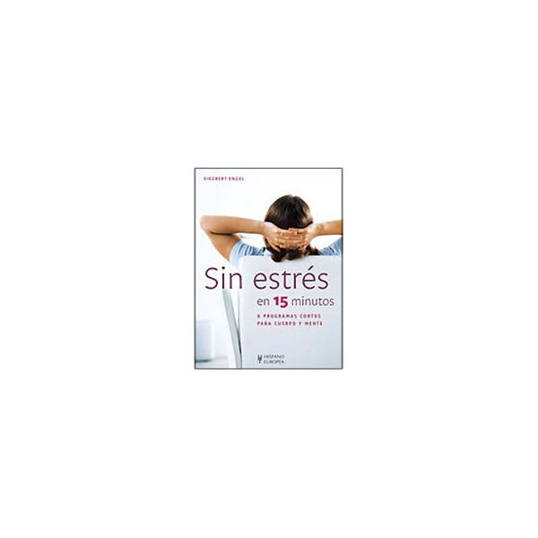 Sin estrés en 15 minutos: 8 programas cortos para cuerpo y mente.pdf