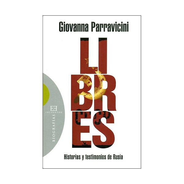 Libres. historias y testimonios de rusia